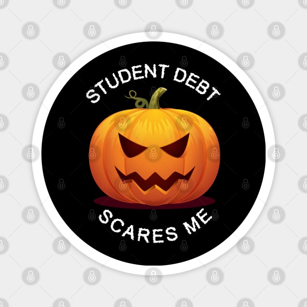 Student Debt Scares Me Magnet by Coolthings